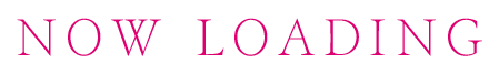 NOW LOADING